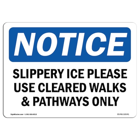 OSHA Notice Sign, Slippery Ice Please Use Cleared Walks &, 24in X 18in Rigid Plastic